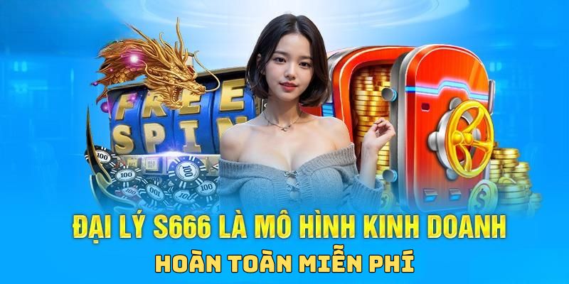 Tại sao nên tham gia chương trình Đại lý S66
