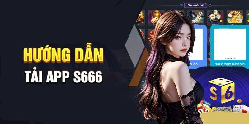 Tải app s666 về máy Android